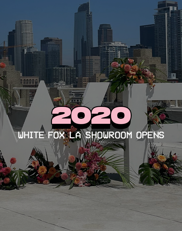 Our White Fox LA Showrooms opened in 2020.