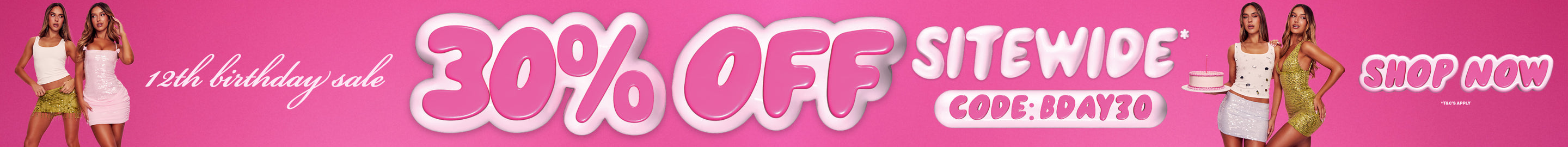 12th Birthday Sale 30% Off Sitwide*