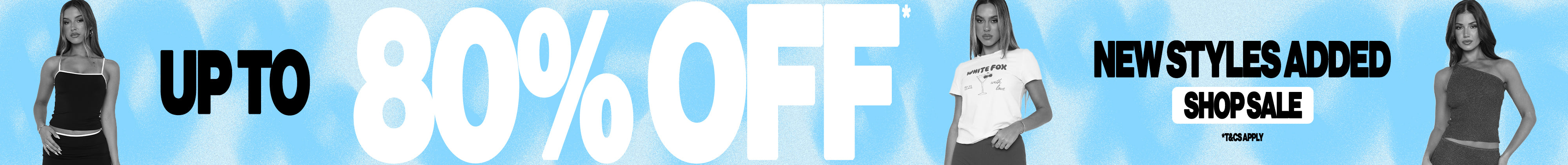 Shop up to 80% off sale. New styles added. *T&Cs apply.